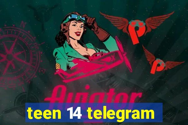 teen 14 telegram